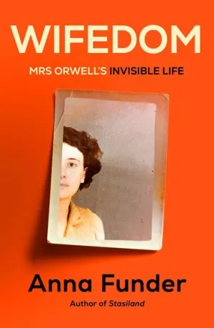 Wifedom: Mrs Orwell's Invisible Life